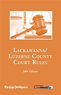 2009 Lackawanna/Luzerne County Court Rules (Paperback)