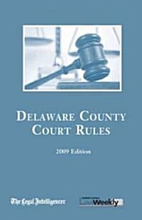 2009 Delaware County Court Rules (Paperback, Revised)