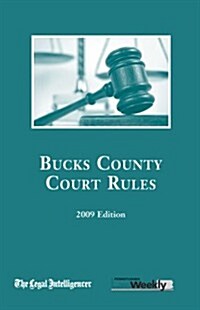 2009 Bucks County Court Rules (Paperback)
