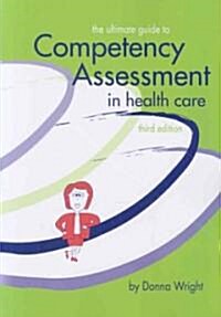 The Ultimate Guide to Competency Assessment in Health Care (Paperback, 3rd)