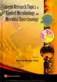 Current research topics in applied microbiology and microbial biotechnology : proceedings of the II international conference on environmental, industrial and applied microbiology