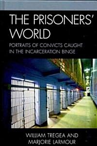 The Prisoners World: Portraits of Convicts Caught in the Incarceration Binge (Hardcover)