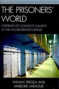 The Prisoners World: Portraits of Convicts Caught in the Incarceration Binge (Paperback)