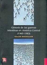 Genesis de Las Guerras Intestinas En America Central (1960-1983) (Paperback)