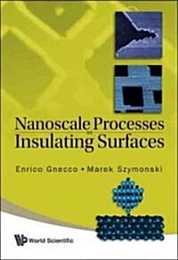 Nanoscale Processes on Insulating Surfaces (Hardcover)