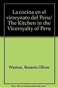La cocina en el virreynato del Peru/ The Kitchen in the Viceroyalty of Peru (Paperback, 3rd)