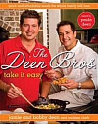 The Deen Bros. Take It Easy: Quick and Affordable Meals the Whole Family Will Love: A Cookbook (Hardcover)