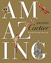 Amazing Cartier: Jewelry Design Since 1937 (Hardcover)