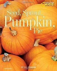 Seed, Sprout, Pumpkin, Pie (Paperback)