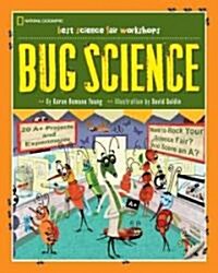 Science Fair Winners: Bug Science: 20 Projects and Experiments about Anthropods: Insects, Arachnids, Algae, Worms, and Other Small Creatures (Paperback)