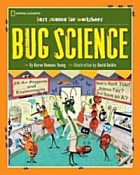 Science Fair Winners: Bug Science: 20 Projects and Experiments about Anthropods: Insects, Arachnids, Algae, Worms, and Other Small Creatures (Library Binding)