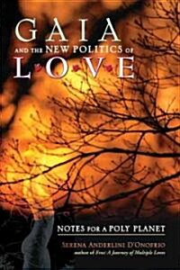 Gaia and the New Politics of Love: Notes for a Poly Planet (Paperback)