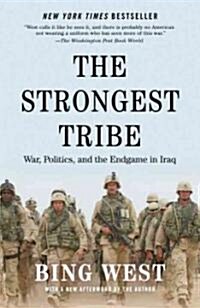 The Strongest Tribe: War, Politics, and the Endgame in Iraq (Paperback)