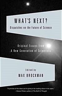 Whats Next?: Dispatches on the Future of Science (Paperback)