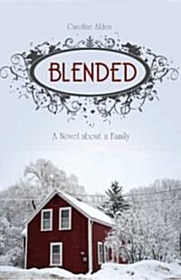 Blended: A Novel about Family (Paperback)