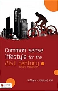 Common Sense Lifestyle for the 21st Century: Future Thoughts (Paperback)