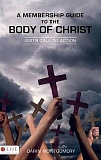 A Membership Guide to the Body of Christ: Gods Call to Action (Paperback)
