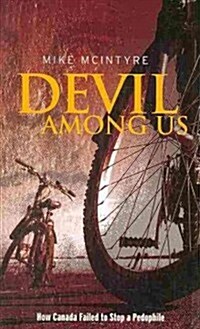 Devil Among Us: How Canada Failed to Stop a Pedophile (Paperback)