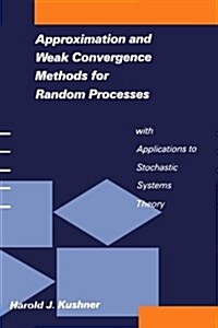 Approximation and Weak Convergence Methods for Random Processes with Applications to Stochastic Systems Theory (Paperback)