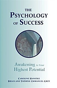 The Psychology of Success: Awakening to Your Highest Potential (Paperback)