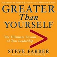 Greater Than Yourself: The Ultimate Lesson of True Leadership (Audio CD)