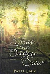 What the Bayou Saw (Paperback)