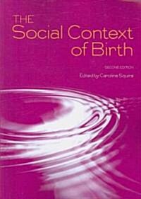 The Social Context of Birth (Paperback, 1 New ed)