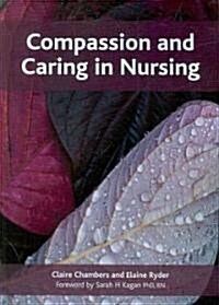 Compassion and Caring in Nursing (Paperback, 1 New ed)