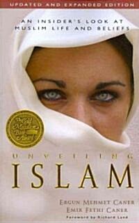 Unveiling Islam: An Insiders Look at Muslim Life and Beliefs (Paperback, Updated, Expand)