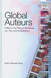 Global Auteurs: Politics in the Films of Almod?ar, Von Trier, and Winterbottom (Hardcover, 2)