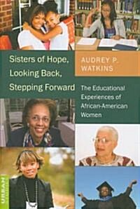 Sisters of Hope, Looking Back, Stepping Forward: The Educational Experiences of African-American Women (Paperback)