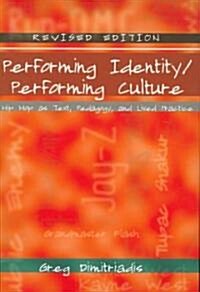 Performing Identity/Performing Culture: Hip Hop as Text, Pedagogy, and Lived Practice (Paperback, 4, Revised)