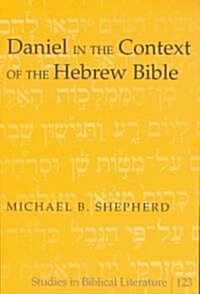Daniel in the Context of the Hebrew Bible (Paperback)