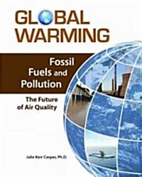 Fossil Fuels and Pollution: The Future of Air Quality (Hardcover)