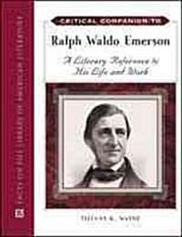 Critical Companion to Ralph Waldo Emerson: A Literary Reference to His Life and Work (Hardcover)