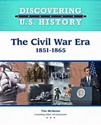 The Civil War Era: 1851-1865 (Library Binding)