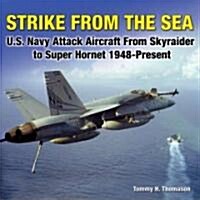Strike from the Sea: U.S. Navy Attack Aircraft from Skyraider to Super Hornet 1948-Present (Hardcover)
