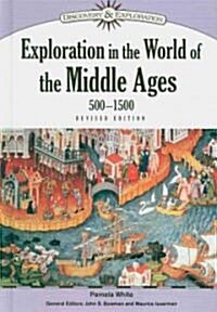 Exploration in the World of the Middle Ages, 500-1500 (Library Binding, Revised)