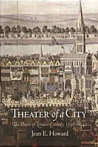 Theater of a City: The Places of London Comedy, 1598-1642 (Paperback)