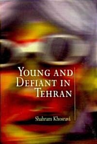 Young and Defiant in Tehran (Paperback)