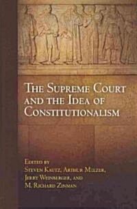 The Supreme Court and the Idea of Constitutionalism (Hardcover)