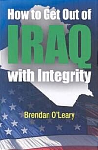 How to Get Out of Iraq With Integrity (Hardcover)