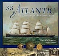SS Atlantic: The White Star Lines First Disaster at Sea (Paperback)