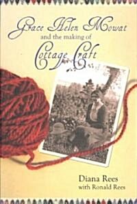 Grace Helen Mowat and the Making of Cottage Craft (Paperback)
