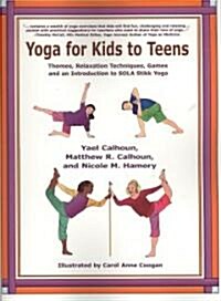 Yoga for Kids to Teens: Themes, Relaxation Techniques, Games and an Introduction to SOLA Stikk Yoga (Paperback)