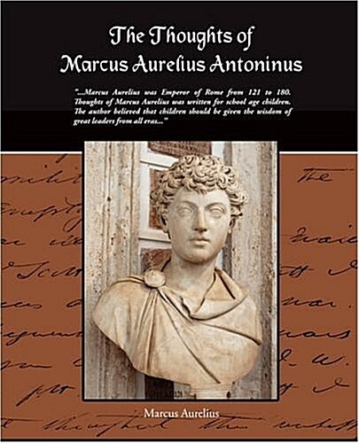 The Thoughts of Marcus Aurelius Antoninus (Paperback)