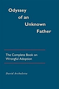 Odyssey of an Unknown Father: The Complete Book on Wrongful Adoption (Paperback)