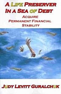 A Life Preserver in a Sea of Debt (Paperback)