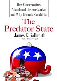 The Predator State: How Conservatives Abandoned the Free Market and Why Liberals Should Too (MP3 CD)