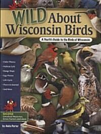 Wild about Wisconsin Birds: A Youths Guide to the Birds of Wisconsin (Paperback)